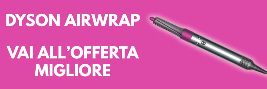 Dyson Airwrap offerta migliore Dyson Airwrap offerta migliore